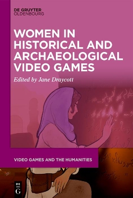 Women in Historical and Archaeological Video Games by Jane Draycott