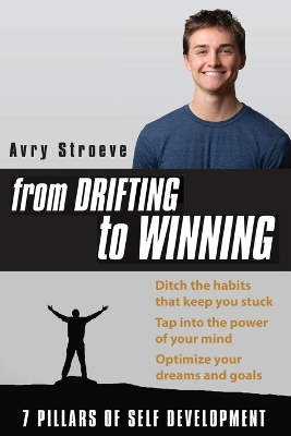 From Drifting to Winning: Ditch the habits that keep you stuck. Tap into the power of your mind. Optimize your dreams and goals. book