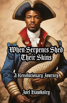 When Serpents Shed Their Skins: A Revolutionary Journey book