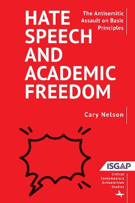 Hate Speech and Academic Freedom: The Antisemitic Assault on Basic Principles by Cary Nelson