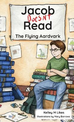 Jacob Doesn't Read: The Flying Aardvark by Kelley M Likes