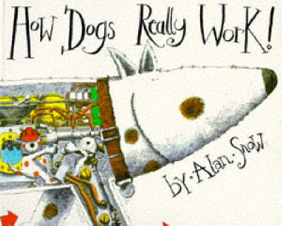 How Dogs Really Work by Alan Snow