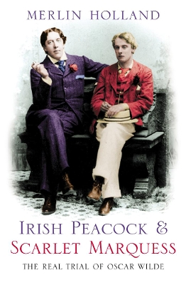 The Irish Peacock and Scarlet Marquess by Merlin Holland