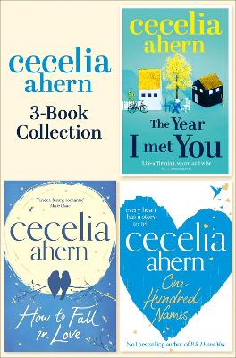 Cecelia Ahern 3-Book Collection: One Hundred Names, How to Fall in Love, The Year I Met You by Cecelia Ahern