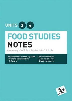 A+ Food Studies Notes VCE Units 3 & 4 book