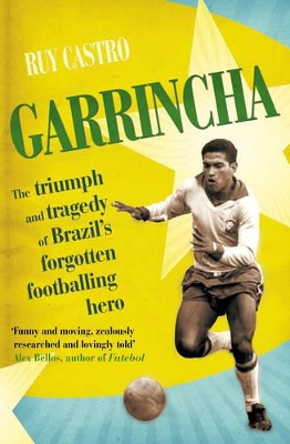 Garrincha by Ruy Castro