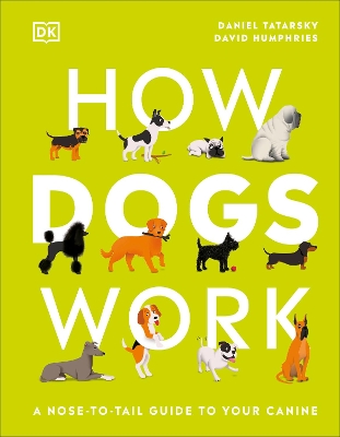 How Dogs Work: A Head-to-Tail Guide to Your Canine book