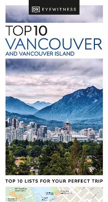 DK Eyewitness Top 10 Vancouver and Vancouver Island by DK Eyewitness