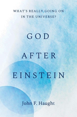 God after Einstein: What’s Really Going On in the Universe? book