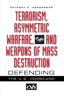 Terrorism, Asymmetric Warfare, and Weapons of Mass Destruction book