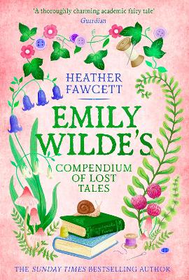 Emily Wilde's Compendium of Lost Tales: the enchanting and romantic magical academia phenomenon! by Heather Fawcett