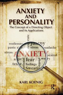 Anxiety and Personality: The Concept of a Directing Object and its Applications by Karl Koenig