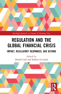 Regulation and the Global Financial Crisis: Impact, Regulatory Responses, and Beyond book