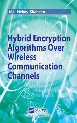 Hybrid Encryption Algorithms over Wireless Communication Channels book
