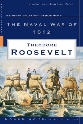 Mod Lib Naval War Of 1812 by Theodore Roosevelt