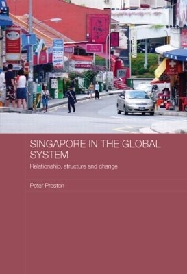 Singapore in the Global System by Peter Preston