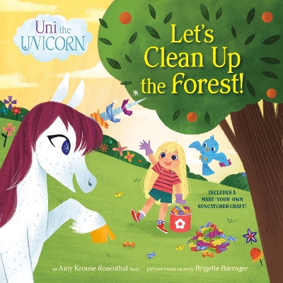 Uni the Unicorn: Let's Clean Up the Forest! book