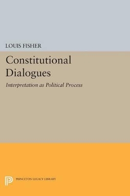 Constitutional Dialogues by Louis Fisher