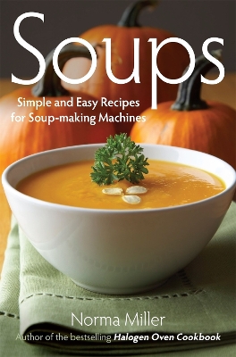 Soups: Simple and Easy Recipes for Soup-making Machines book