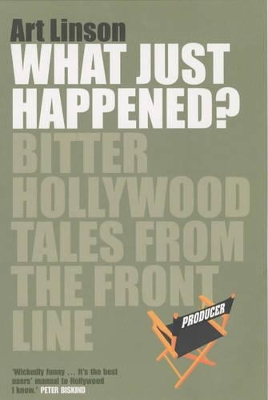 What Just Happened?: Bitter Hollywood Tales from the Frontline book