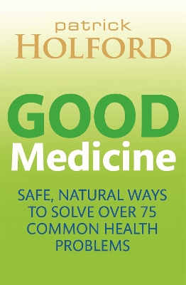 Good Medicine by Patrick Holford