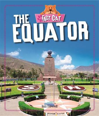 Fact Cat: Geography: The Equator by Izzi Howell