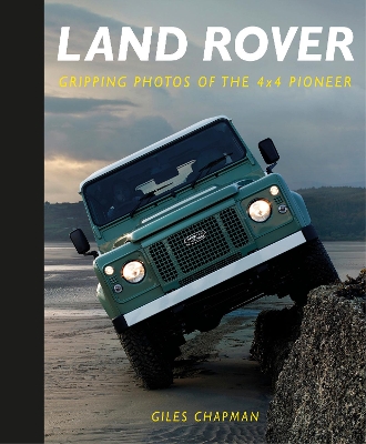 Land Rover: Gripping Photos of the 4x4 Pioneer book