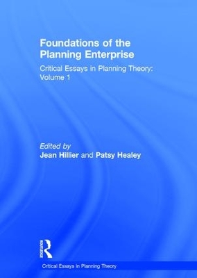 Foundations of the Planning Enterprise: Critical Essays in Planning Theory: Volume 1 book