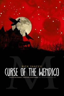 The The Monstrumologist: Curse of the Wendigo by Rick Yancey