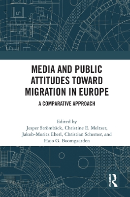 Media and Public Attitudes Toward Migration in Europe: A Comparative Approach by Jesper Strömbäck