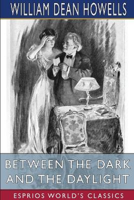 Between the Dark and the Daylight (Esprios Classics): Romances book