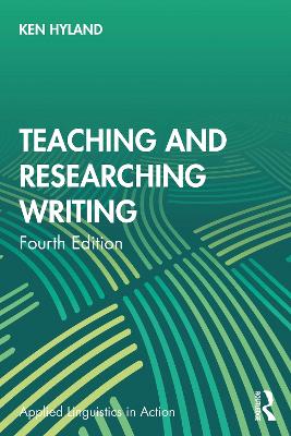 Teaching and Researching Writing by Ken Hyland