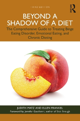 Beyond a Shadow of a Diet: The Comprehensive Guide to Treating Binge Eating Disorder, Emotional Eating, and Chronic Dieting. book