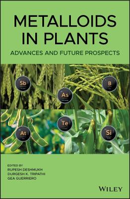 Metalloids in Plants: Advances and Future Prospects book