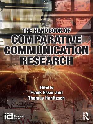 The Handbook of Comparative Communication Research by Frank Esser