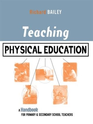 Teaching Physical Education by Richard Bailey