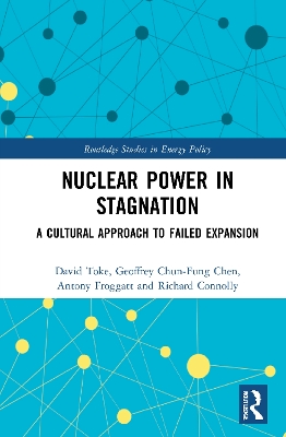 Nuclear Power in Stagnation: A Cultural Approach to Failed Expansion book