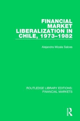 Financial Market Liberalization in Chile, 1973-1982 book