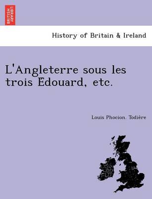 L'Angleterre Sous Les Trois E Douard, Etc. book