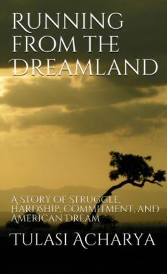 Running from the Dreamland: A Story of Struggle, Hardship, Commitment, and American Dream book