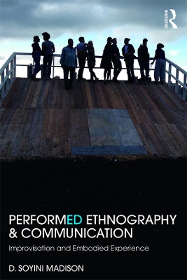Performed Ethnography and Communication: Improvisation and Embodied Experience book