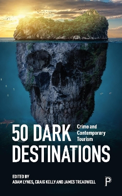 50 Dark Destinations: Crime and Contemporary Tourism book