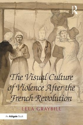 Visual Culture of Violence After the French Revolution book