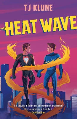 Heat Wave: The finale to The Extraordinaries series from a New York Times bestselling author by T J Klune