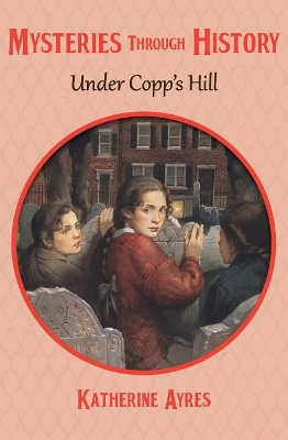 Under Copp's Hill by Katherine Ayres