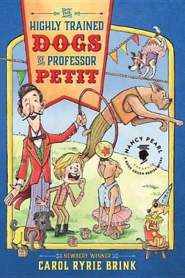 The Highly Trained Dogs of Professor Petit by Carol Ryrie Brink