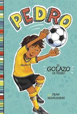 El Golazo de Pedro by Fran Manushkin