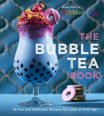 The Bubble Tea Book: 50 Fun and Delicious Recipes for Love at First Sip! book