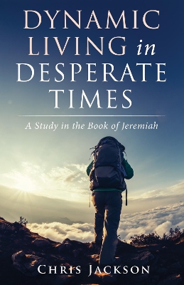 Dynamic Living in Desperate Times book