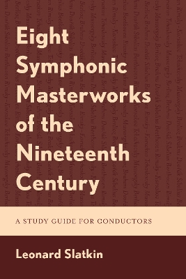 Eight Symphonic Masterworks of the Nineteenth Century: A Study Guide for Conductors book